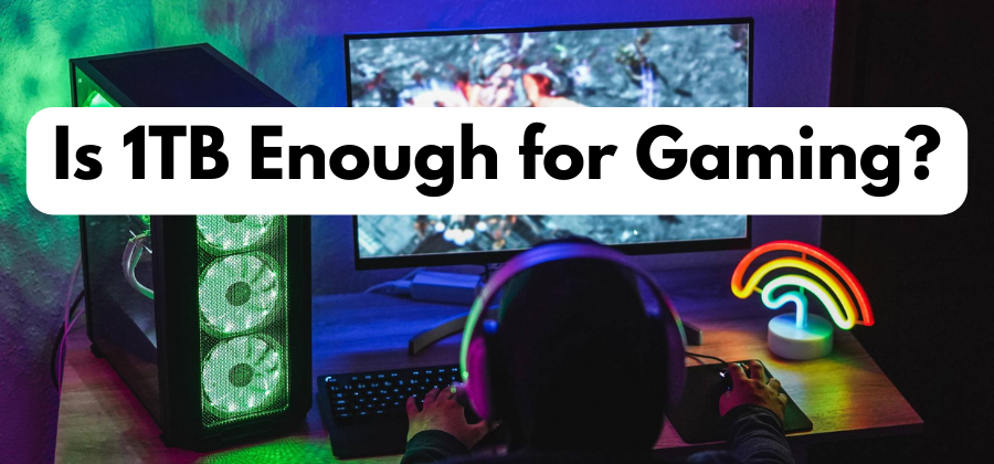 1TB Storage for Gaming: Sufficient Space or Limiting Factor?